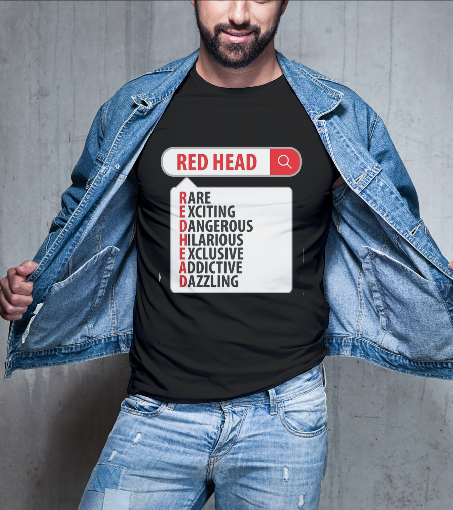 RED HEAD Search Rare Exciting Dangerous Hilarious Exclusive Addictive Dazzling T-Shirt