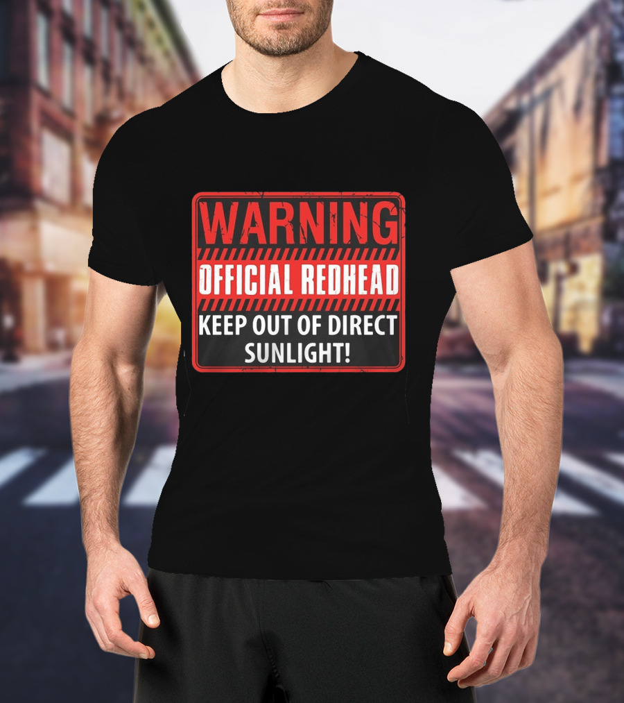 Warning Official Redhead Keep Out Of Direct Sunlight T-Shirt
