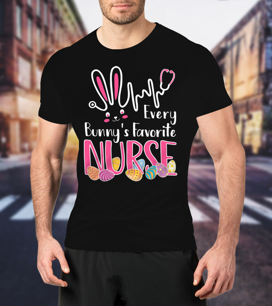 Every Bunny's Favorite Nurse With Bunny Ears And Stethoscope Easter Eggs T-Shirt