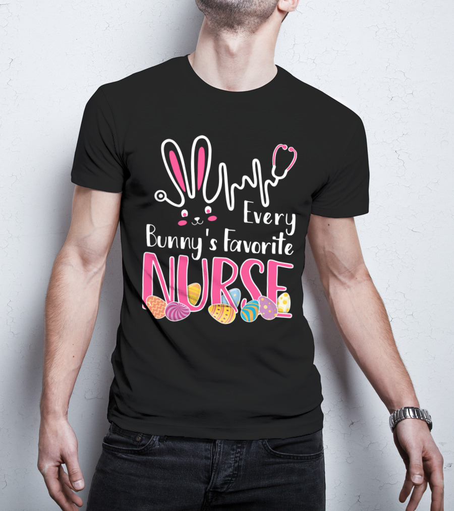 Every Bunny's Favorite Nurse With Bunny Ears And Stethoscope Easter Eggs T-Shirt