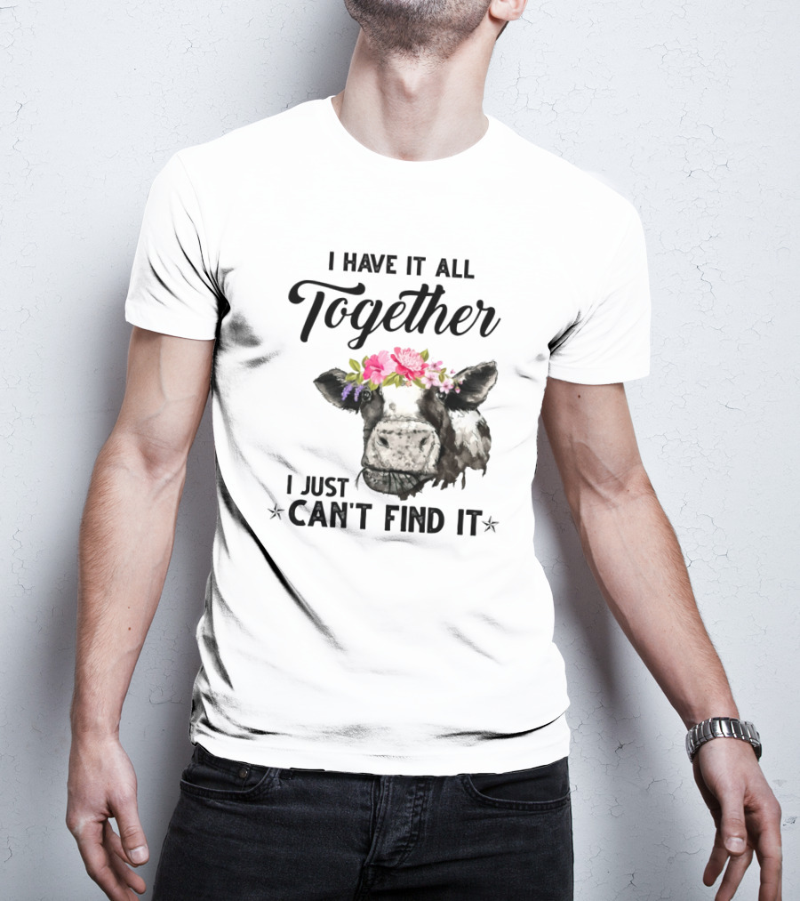 Cow Lovers I Have It All Together I Just Can't Find It Floral Cow Head T-Shirt
