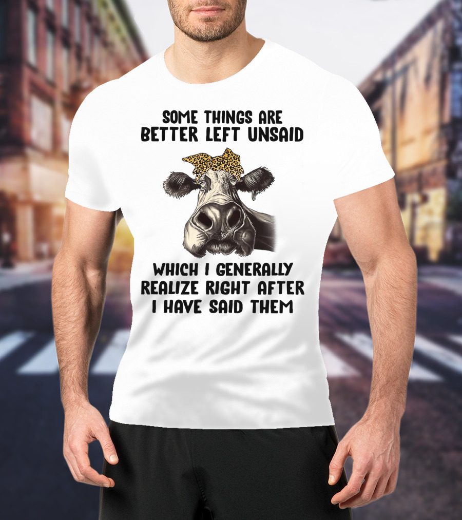 Cow Some Things Are Better Left Unsaid Leopard Print Bandana Realize Right After I Have Said Them T-Shirt