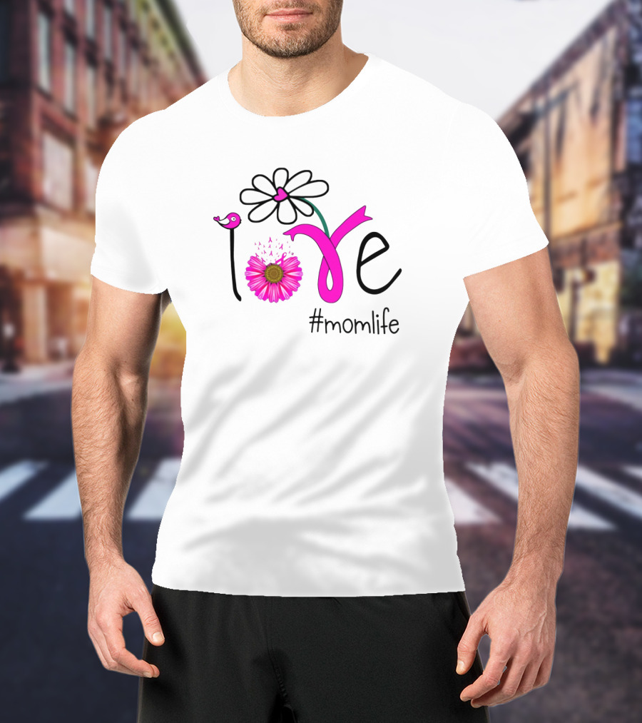 Love Flower Bird #MomLife T-Shirt