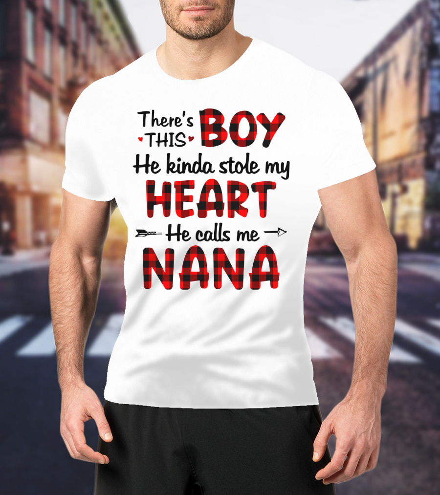 There's This Boy He Kinda Stole My Heart He Calls Me Nana T-Shirt