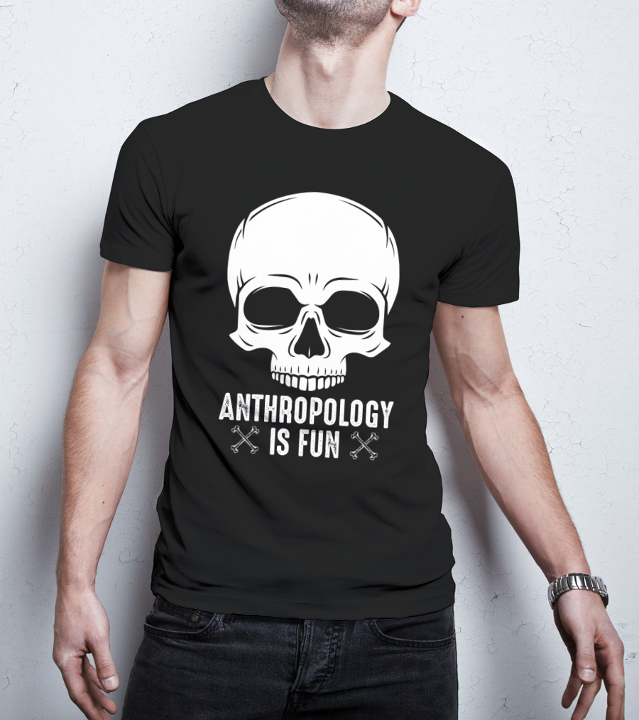 Anthropology Is Fun Skull And Crossbones T-Shirt