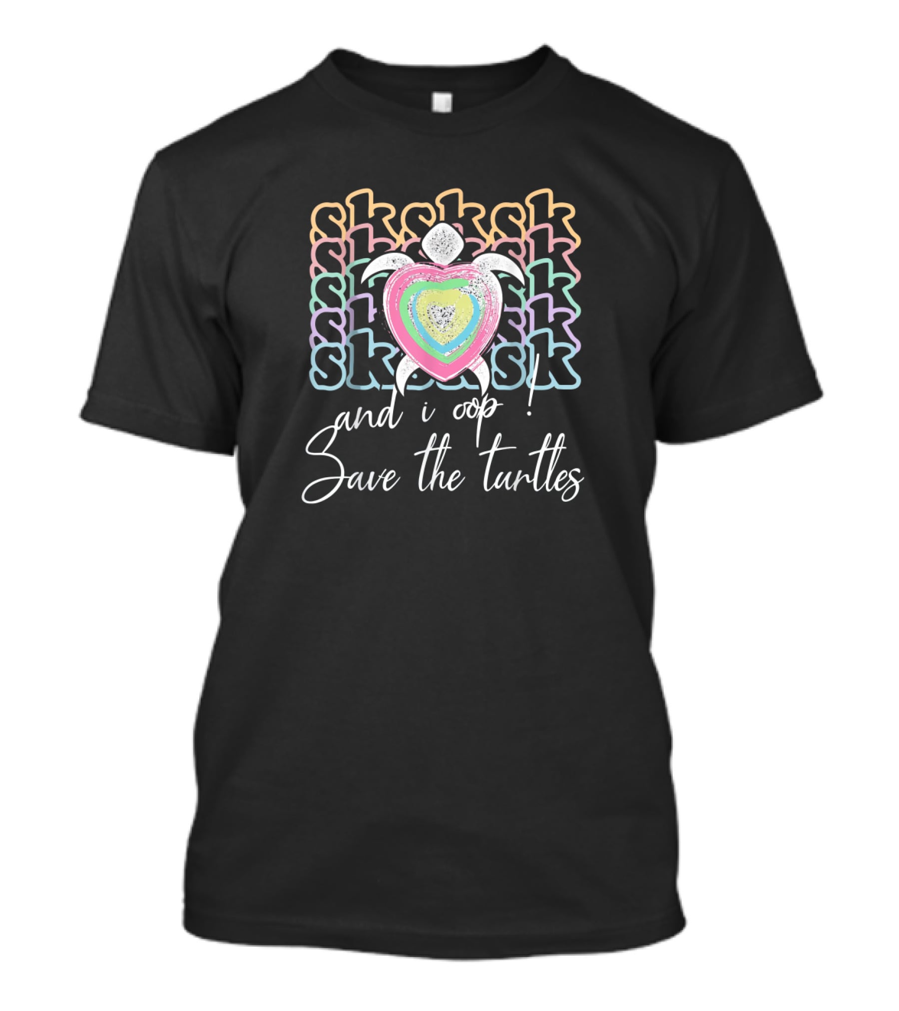 Sk Sk Sk And I Oop Save The Turtles T-Shirt
