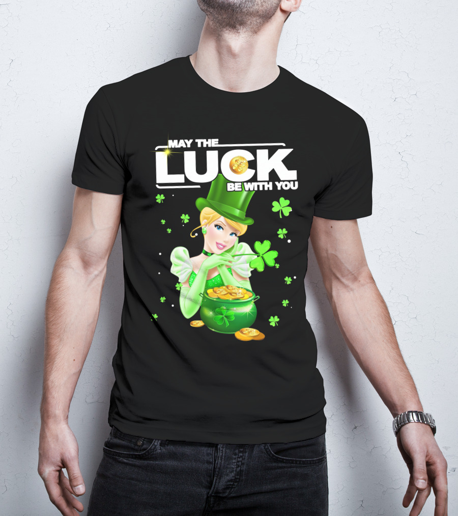 May The Luck Be With You Cinderala Luck T-Shirt