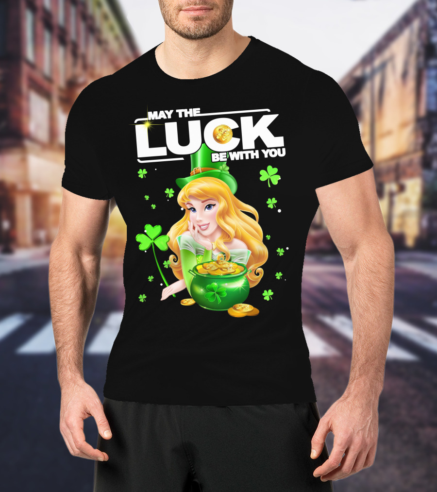 May The Luck Be With You Arurora T-Shirt