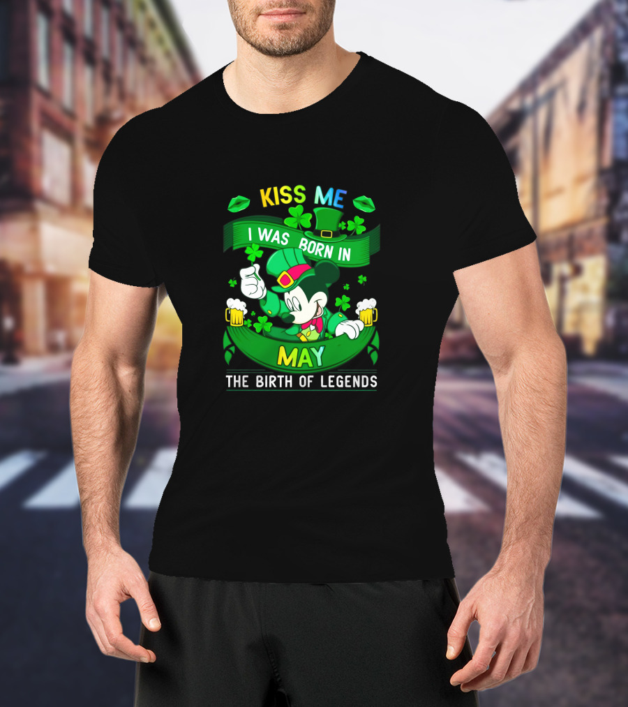 Kiss Me Mickey Born In May The Birth Of Legends T-Shirt