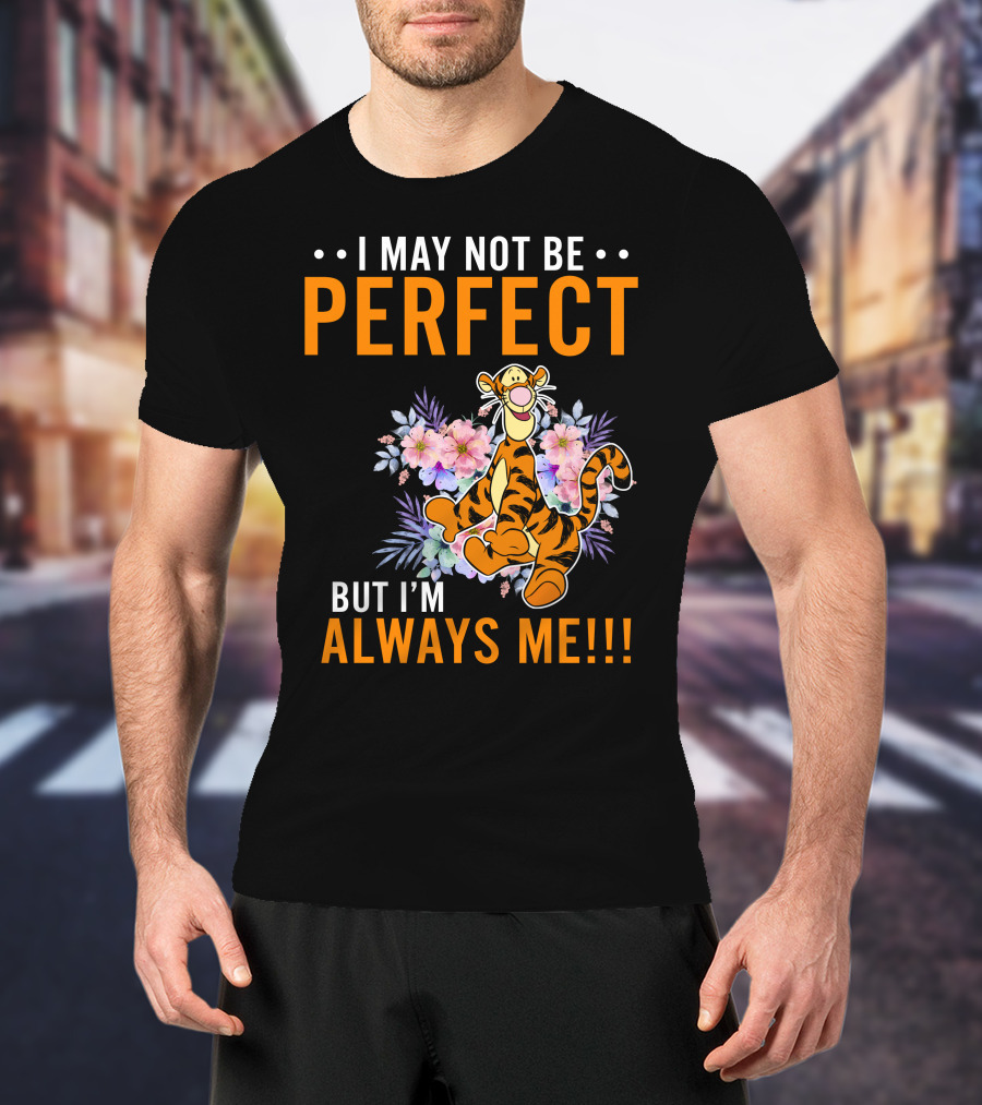I May Not Be Perfect But I'm Always ME Tigger Floral T-Shirt
