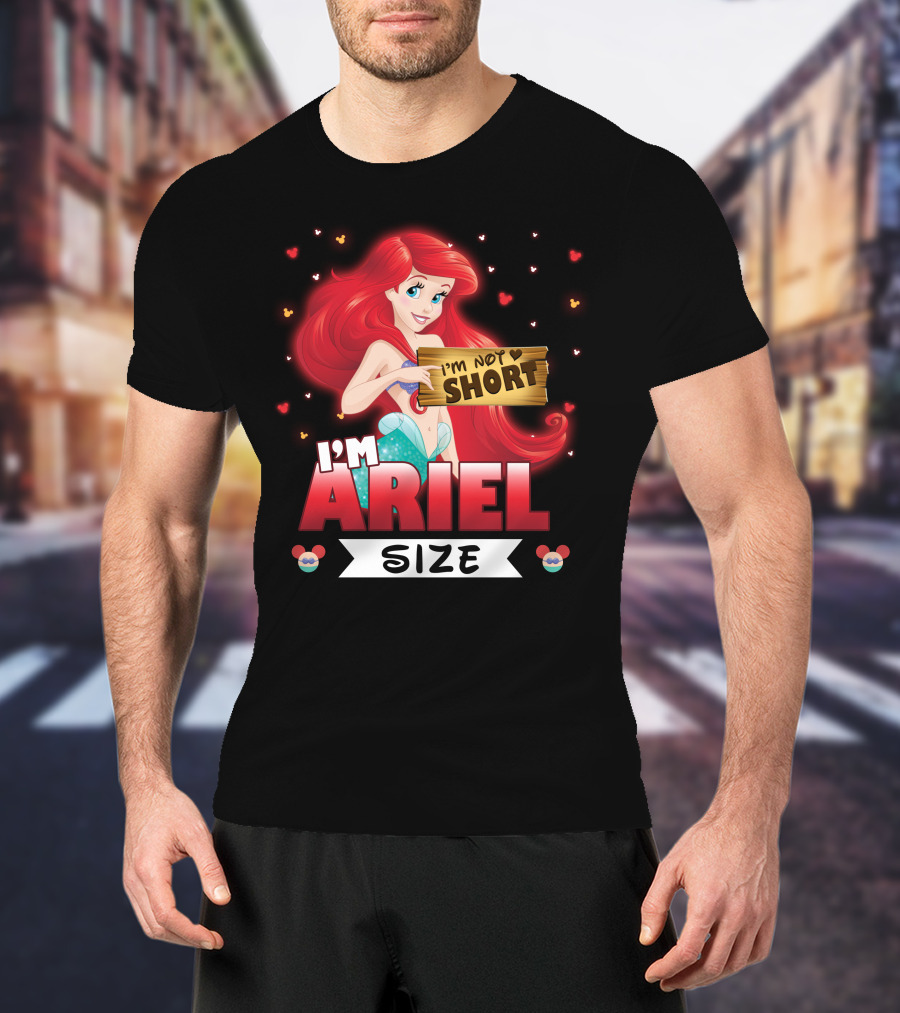I'm Ariel Size I'm Not Short T-Shirt
