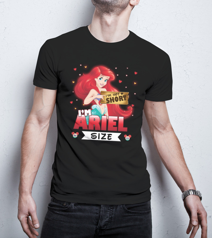 I'm Ariel Size I'm Not Short T-Shirt