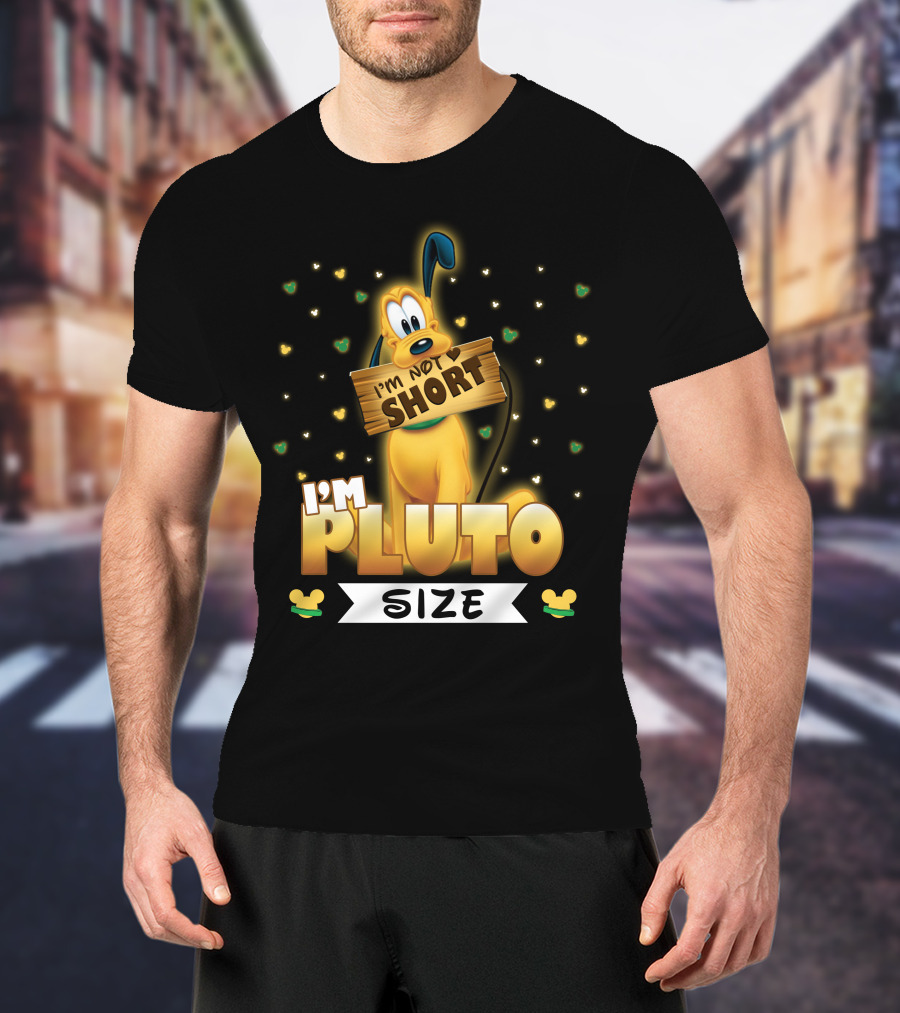 I'm Not Short I'm Pluto Size Disney Character With Mouse Ears T-Shirt
