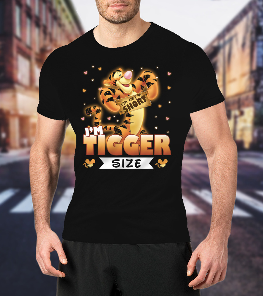 I'm Not Short I'm Tigger Size T-Shirt