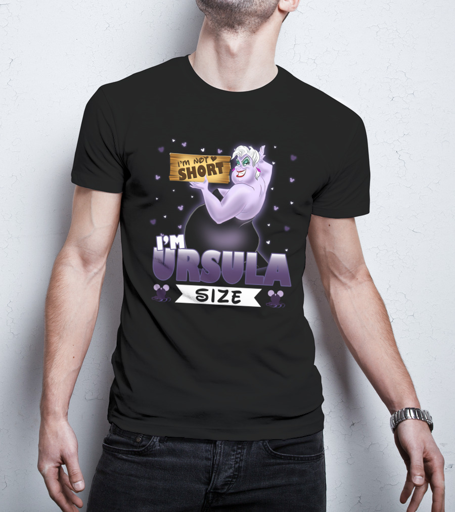 I'm Not Short I'm Ursula Size T-Shirt