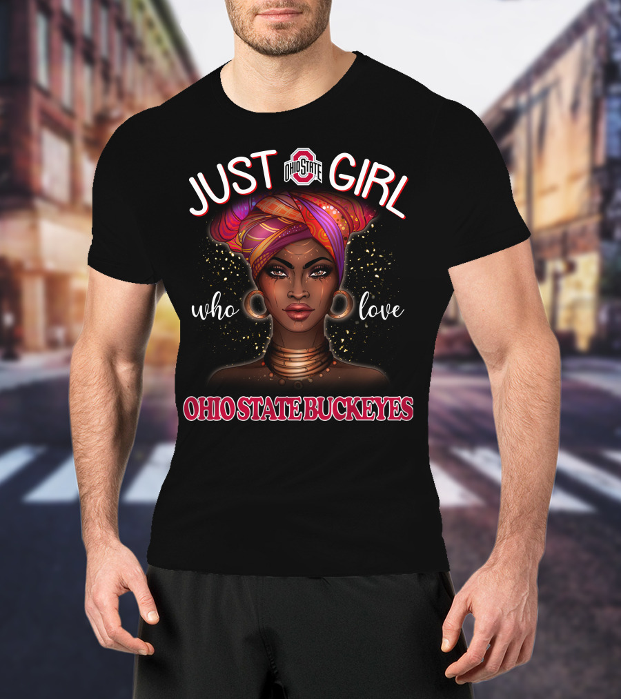 Just A Girl Who Love Ohio State Buckeyes T-Shirt