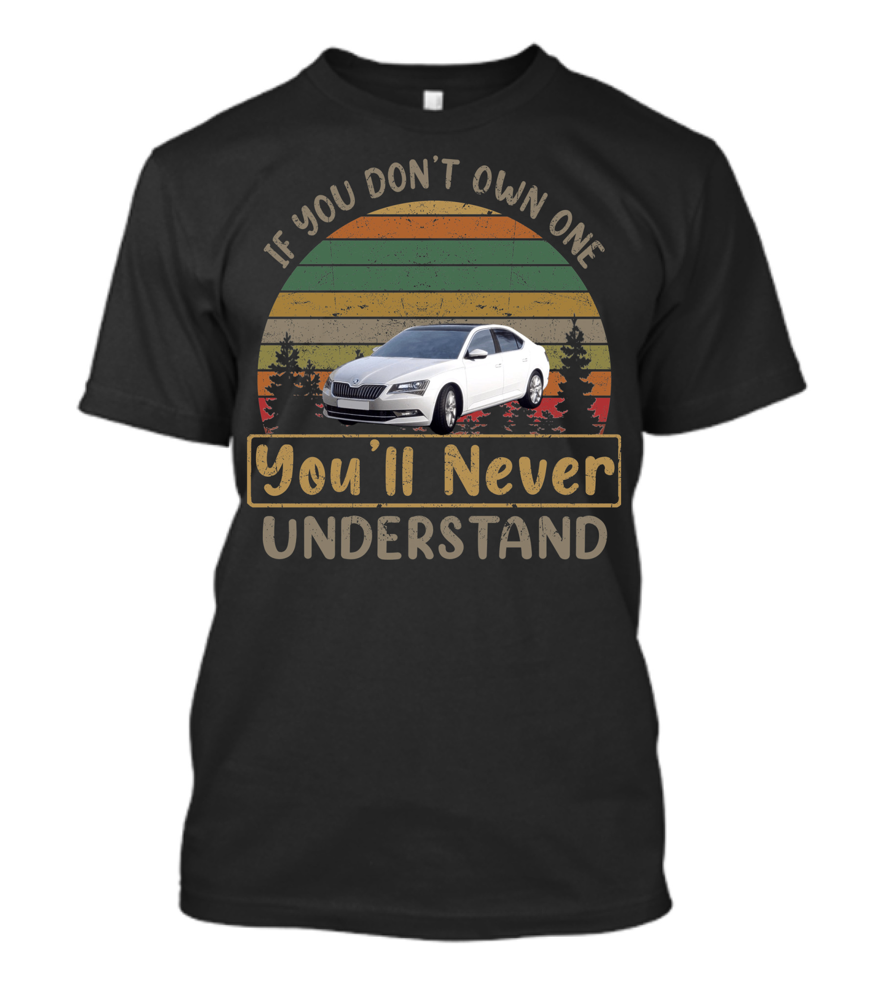 If You Don't Own One Skoda Superb You'll Never Understand T-Shirt