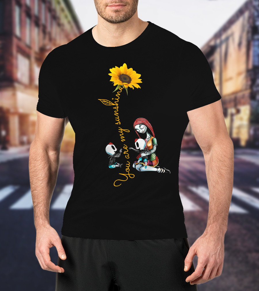 You Are My Sunshine With Sunflower And Character Holding Two Skulls T-Shirt