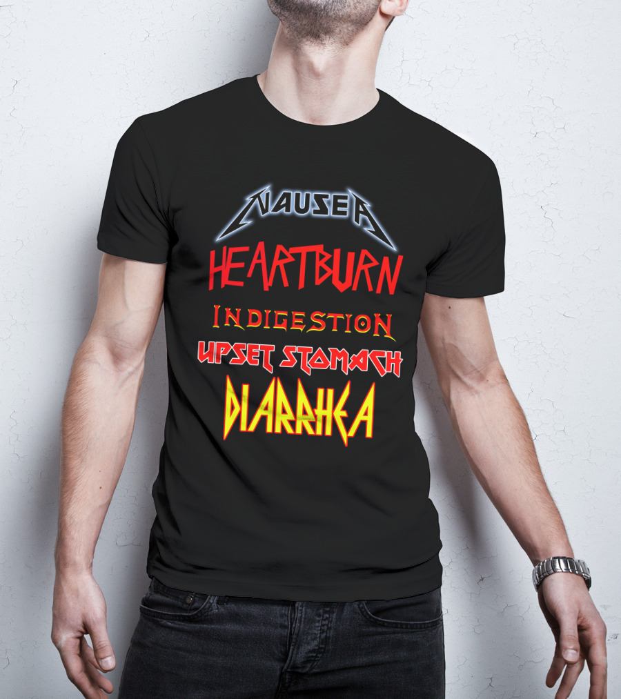 Nausea Heartburn Indigestion Upset Stomach Diarrhea Metal Band T-Shirt