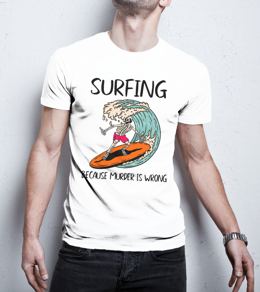 Skeleton Surfing Because Murder Is Wrong Surfing Wave T-Shirt