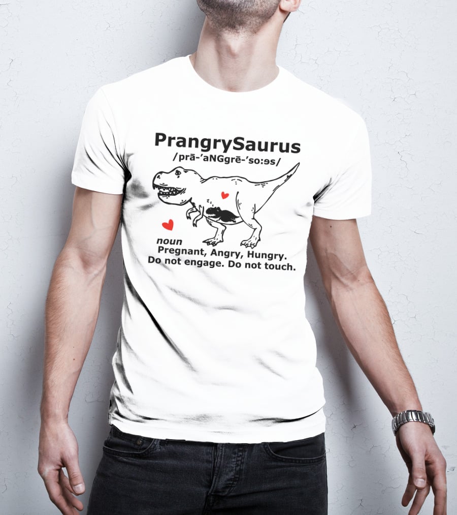 PrangrySaurus Pregnant Angry Hungry Do Not Engage Do Not Touch Dinosaur Humor Definition T-Shirt