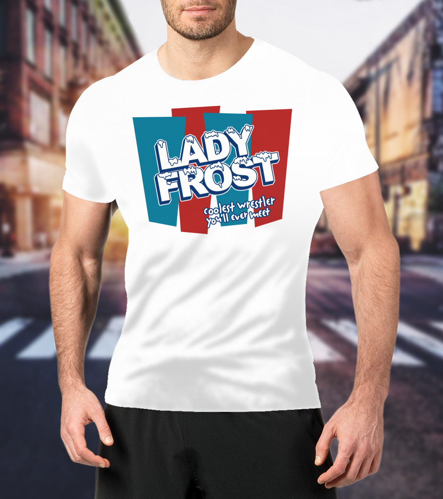 Lady Frost Coolest Wrestler You'll Ever Meet Iconic Bold Red Blue Text T-Shirt