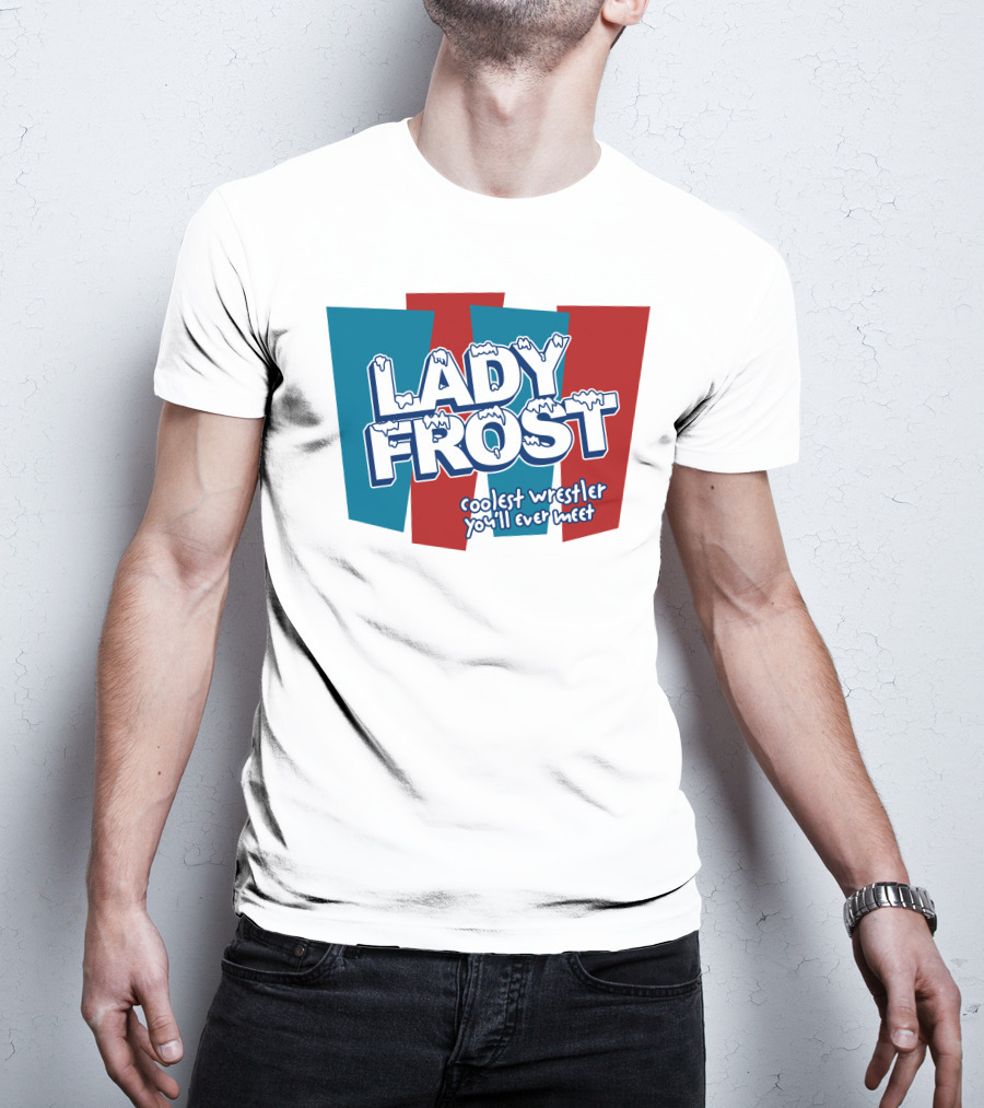 Lady Frost Coolest Wrestler You'll Ever Meet Iconic Bold Red Blue Text T-Shirt