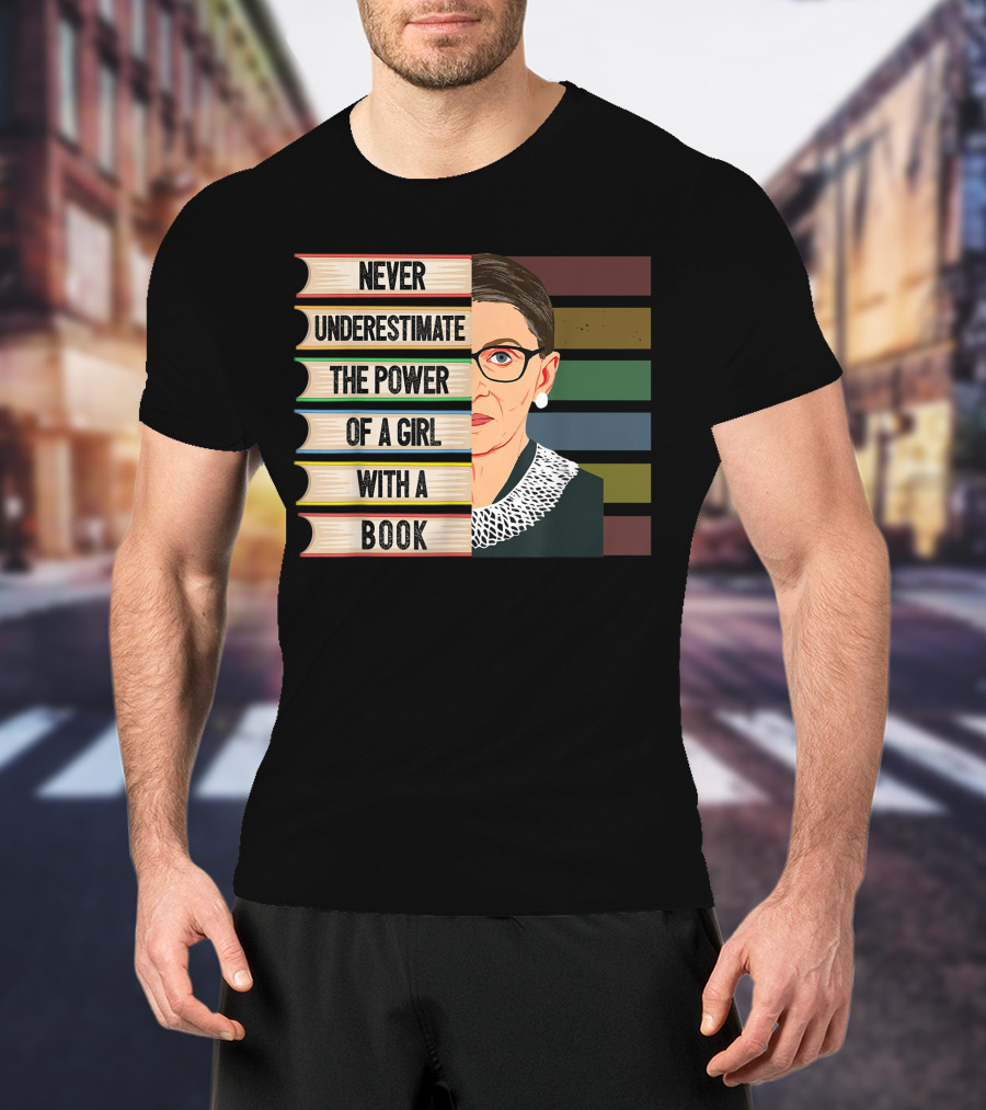 Never Underestimate The Power Of A Girl With A Book Ruth Bader Ginsburg RBG T-Shirt