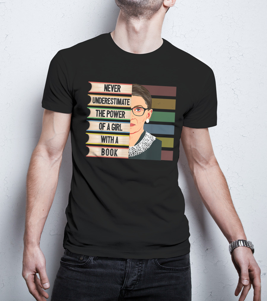 Never Underestimate The Power Of A Girl With A Book Ruth Bader Ginsburg RBG T-Shirt