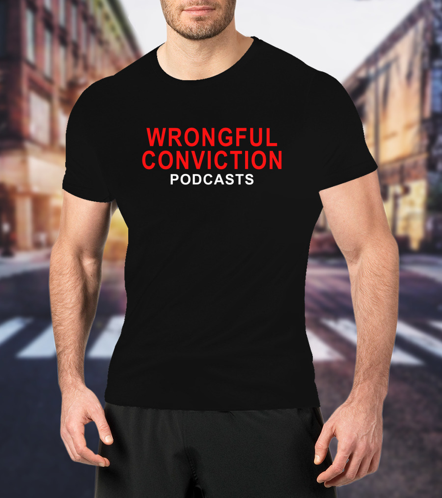 Wrongful Conviction Podcasts Awareness T-Shirt