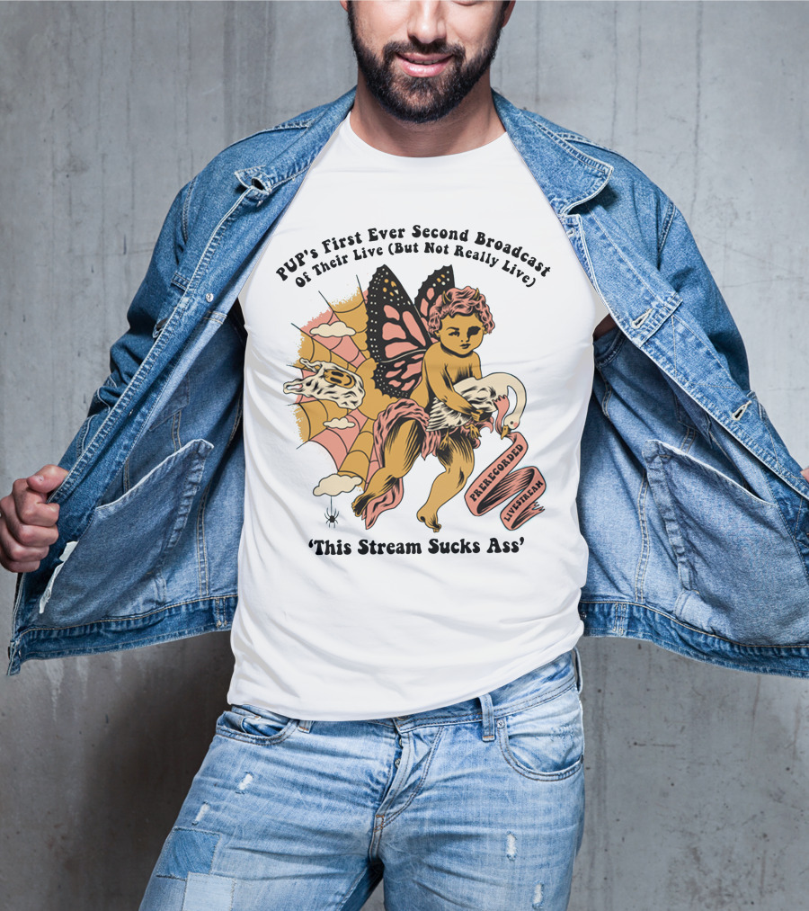 PUP's First Ever Second Broadcast Of Their Live (But Not Really Live) Pre-Recorded Livestream 'This Stream Sucks Ass' T-Shirt