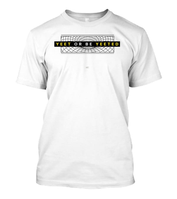 Yeet Or Be Yeeted Graystillplays Merch T-Shirt