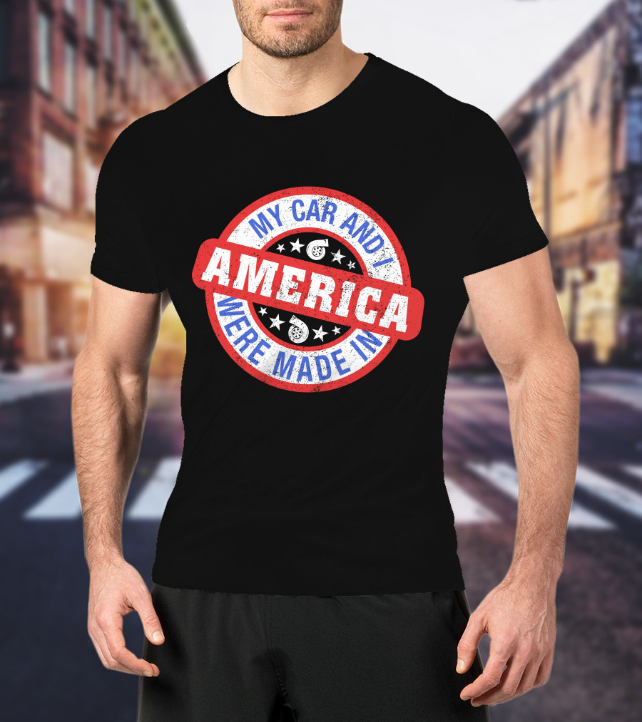 My Car And I Were Made In America Cleetus McFarland Merch T-Shirt