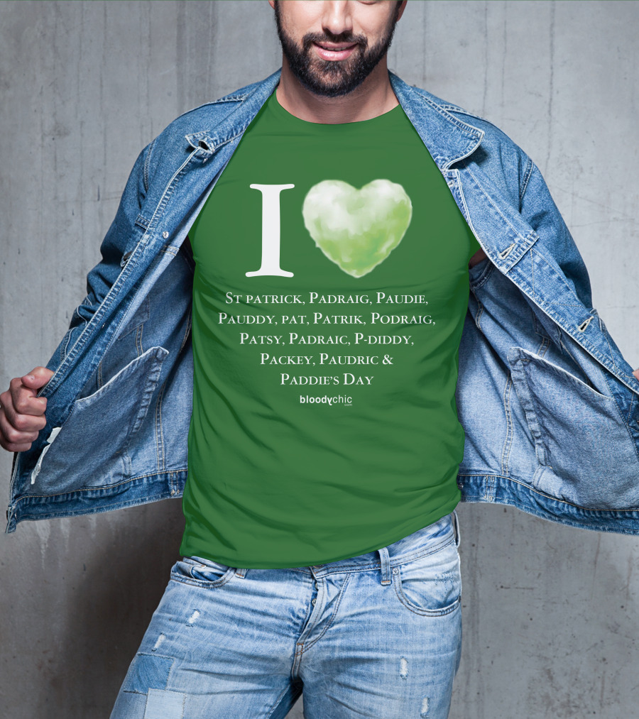 I Love St Patrick Padraig Paudie Pauddy Pat Patrik Podraig Patsy Padraic P-Diddy Packey Paudric Paddie’s Day T-Shirt