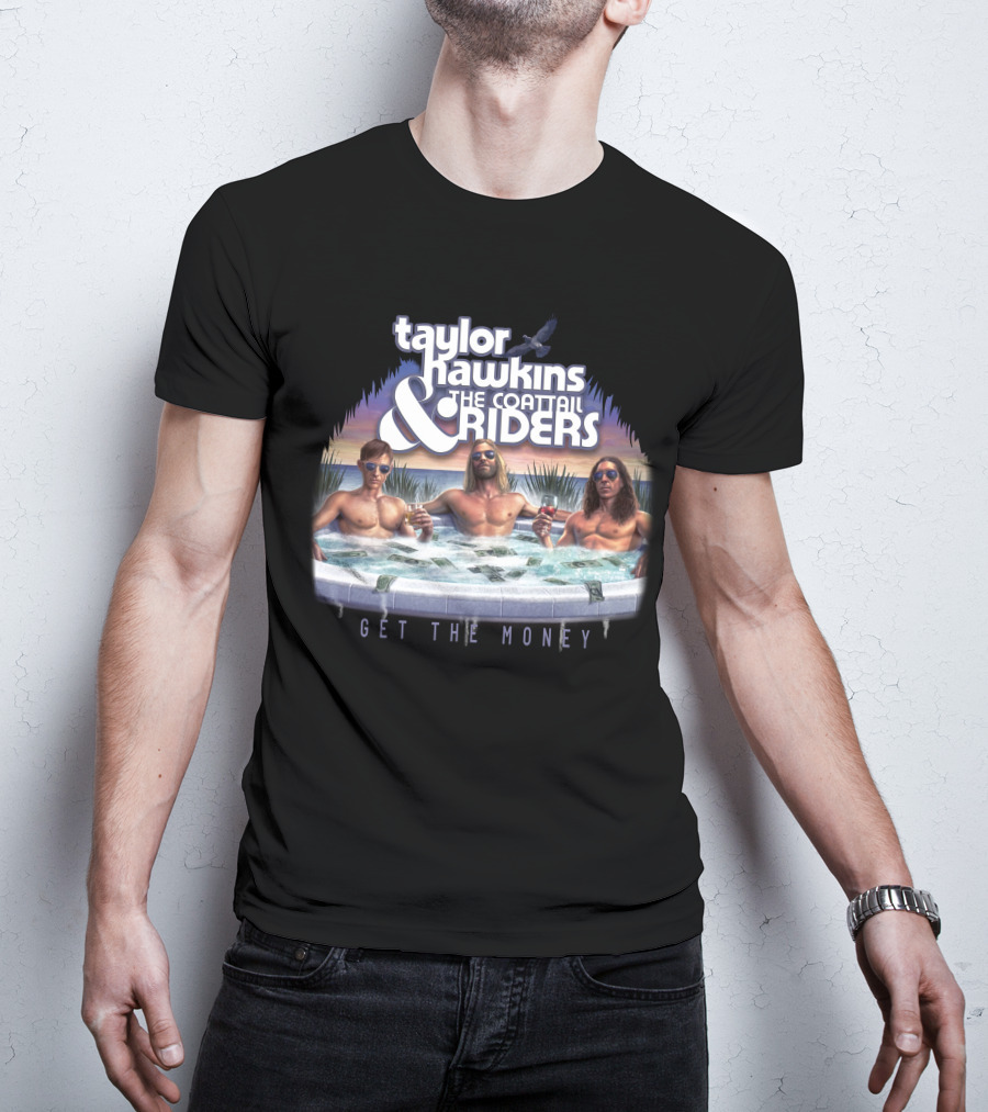 Taylor Hawkins And The Coattail Riders Get The Money T-Shirt
