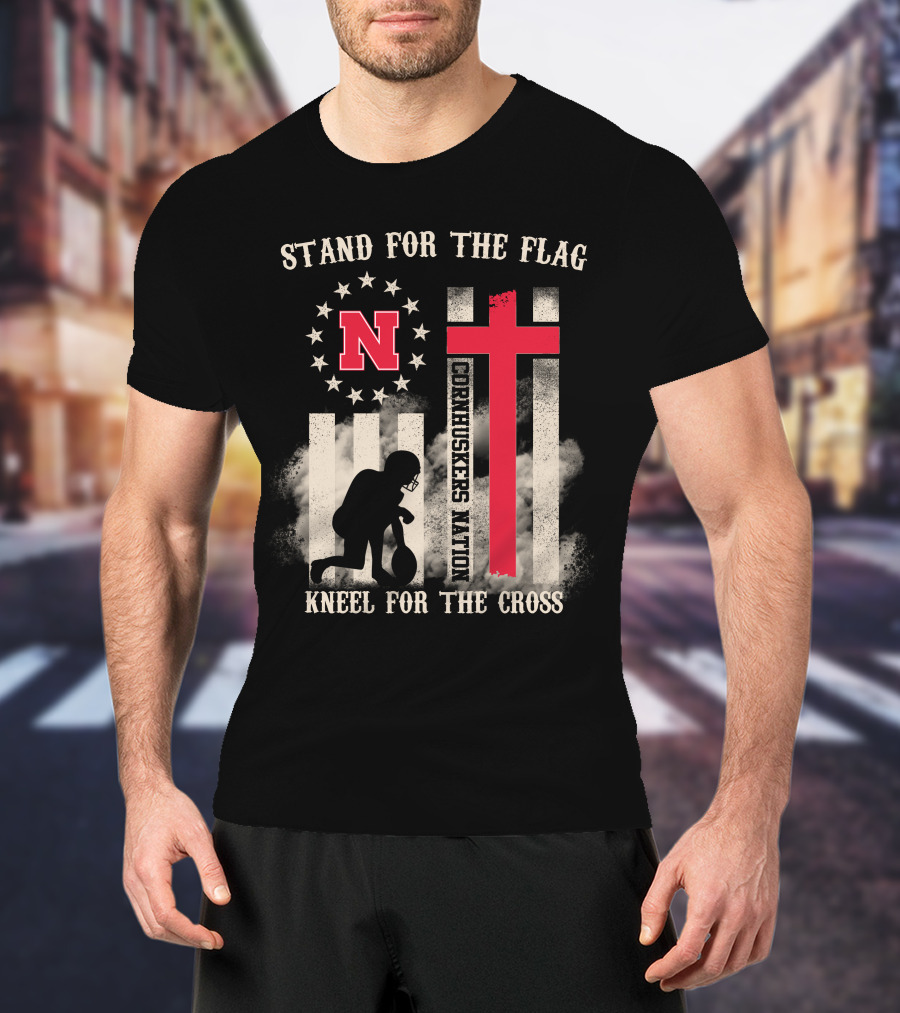 Stand For The Flag Cornhuskers Nation Kneel For The Cross T-Shirt