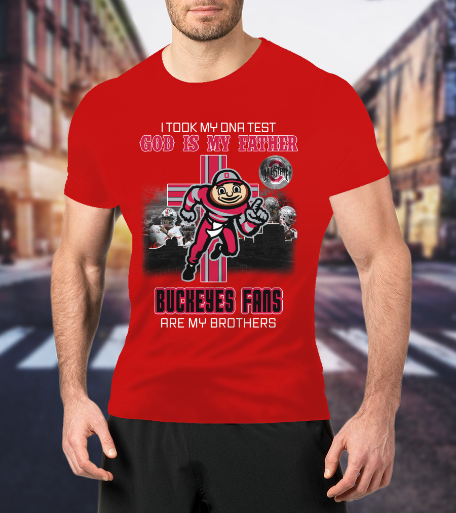 I Took My DNA Test God Is My Father Buckeyes Fans Are My Brothers Buckeye Brutus Iconic Symbol Ohio State Football T-Shirt
