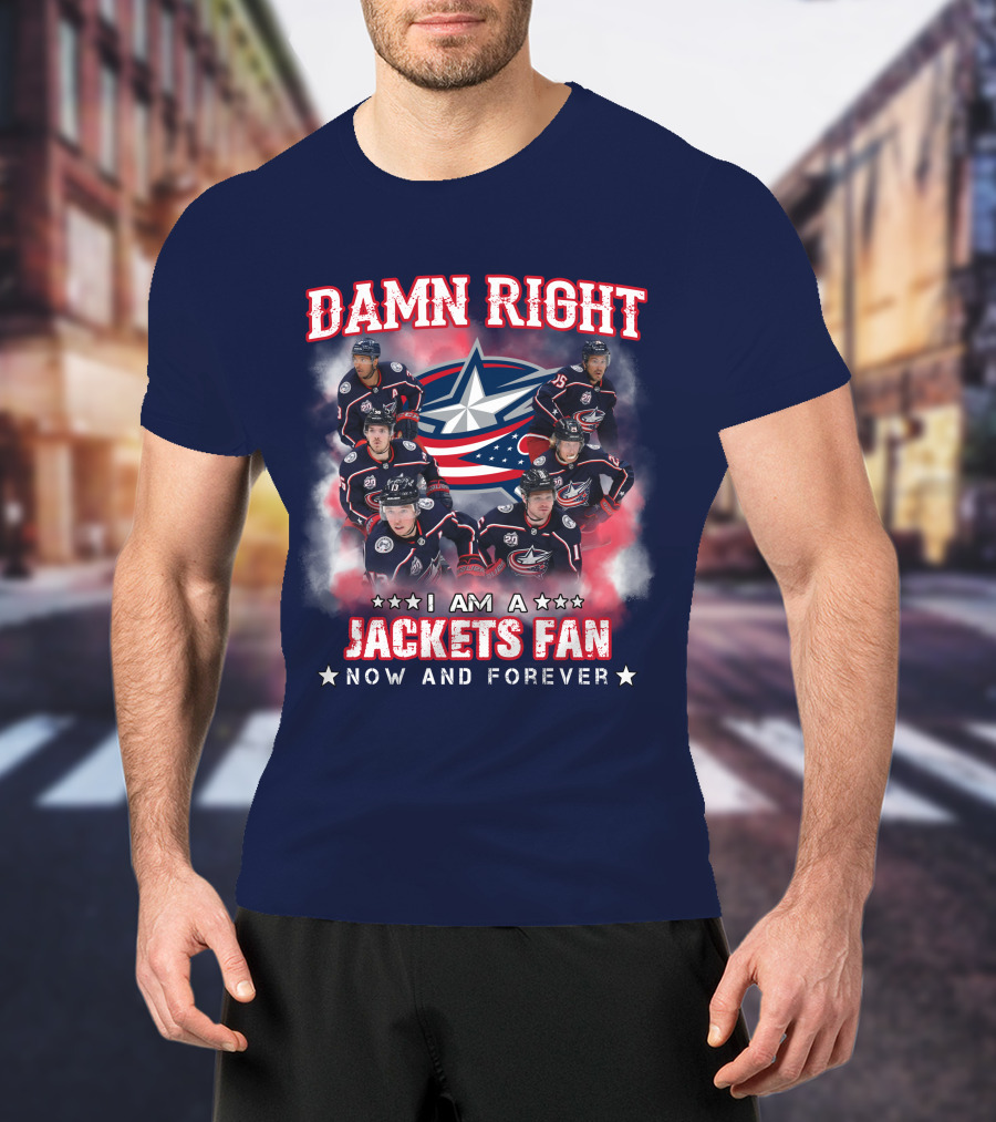 Damn Right I Am A Jackets Fan Now And Forever T-Shirt