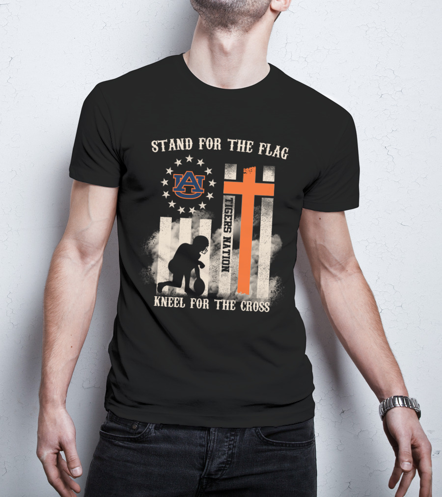 Stand For The Flag Kneel For The Cross Auburn Tigers Nation T-Shirt