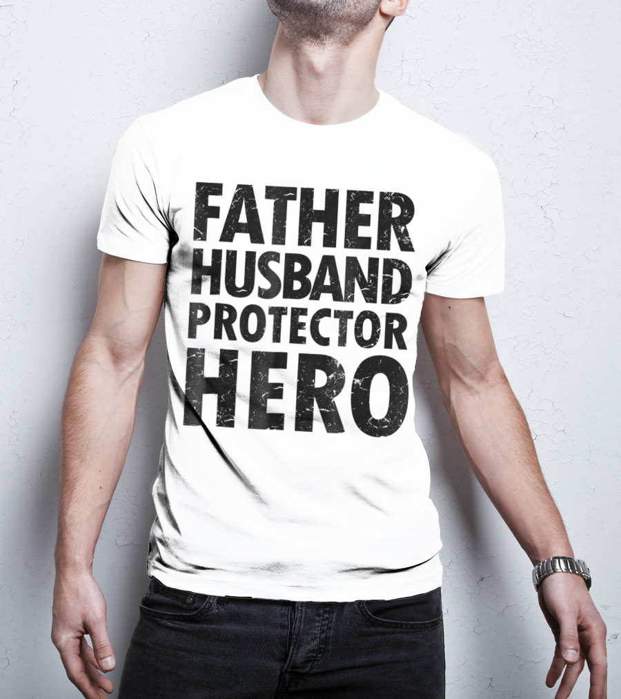 FATHER HUSBAND PROTECTOR HERO Father's Day Gift Idea T-Shirt