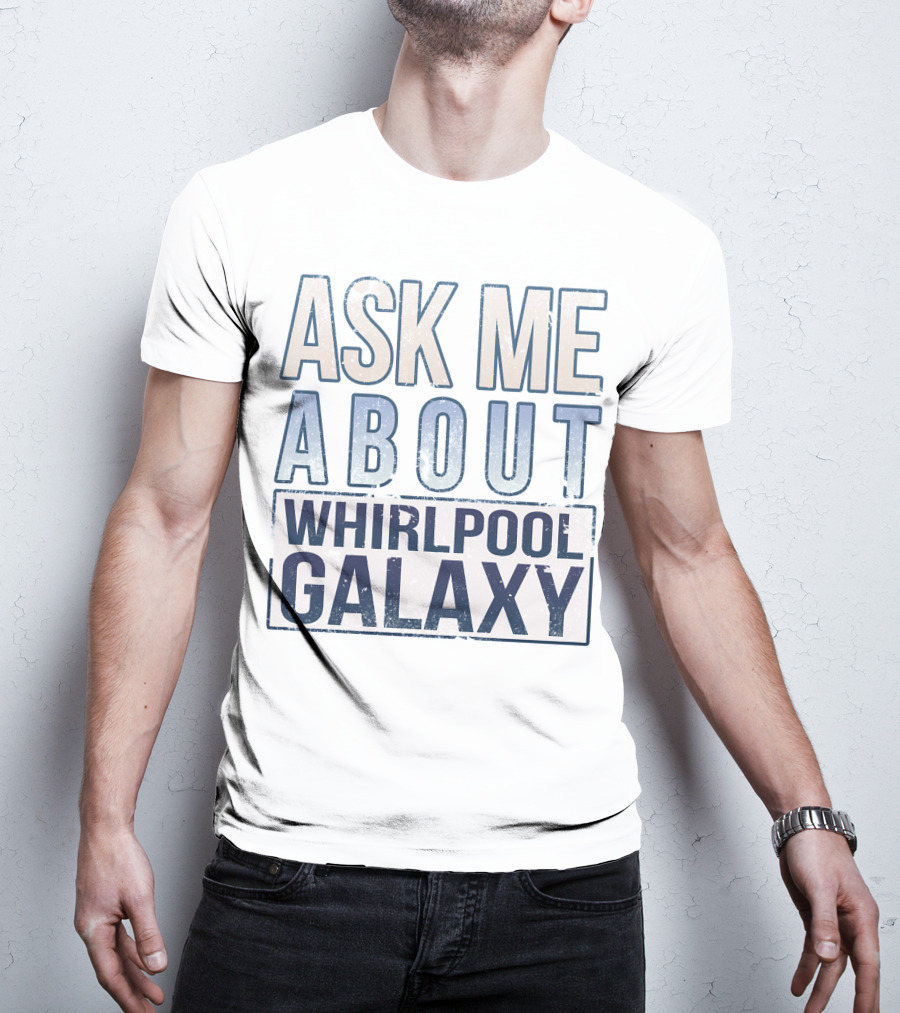 Ask ME About Whirlpool Galaxy T-Shirt