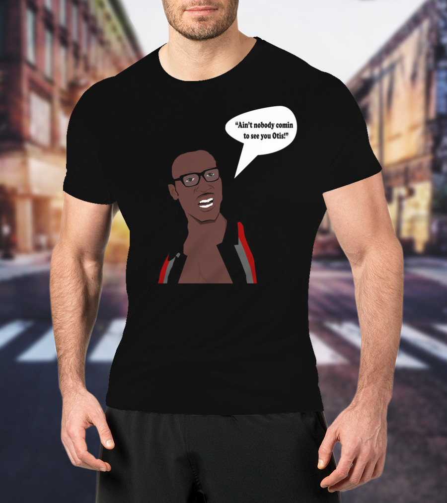 Ain't Nobody Comin To See You Otis David Ruffin Inspired T-Shirt