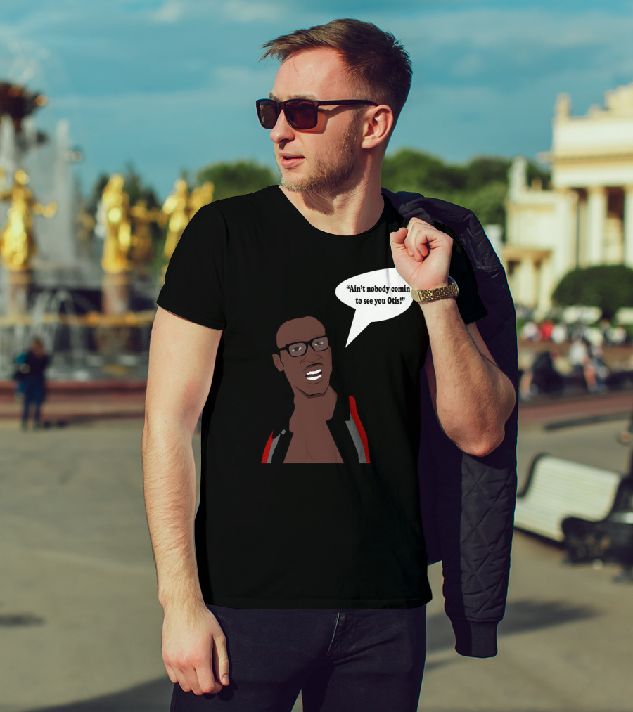 Ain't Nobody Comin To See You Otis David Ruffin Inspired T-Shirt