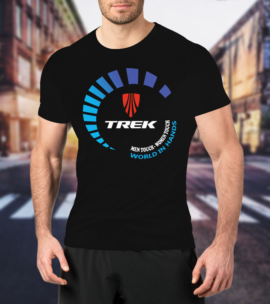TREK ROSCOE MEN TOUCH WOMEN TOUCH WORLD IN HANDS T-Shirt