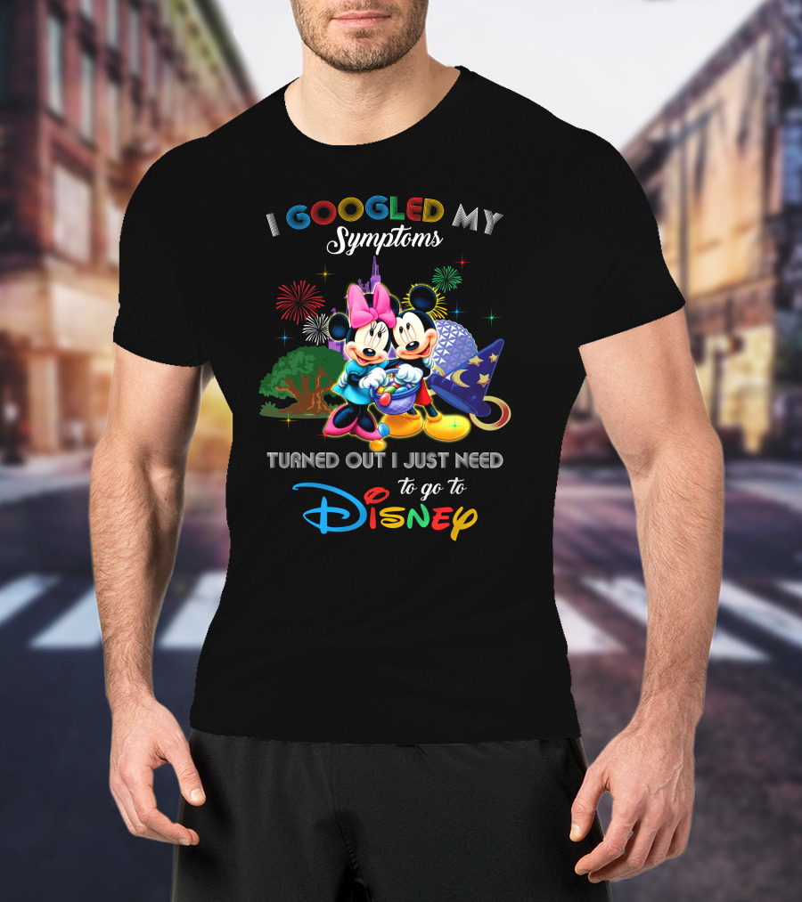 I Googled My Symptoms Turned Out I Just Need To Go To Disney Mickey Minnie T-Shirt