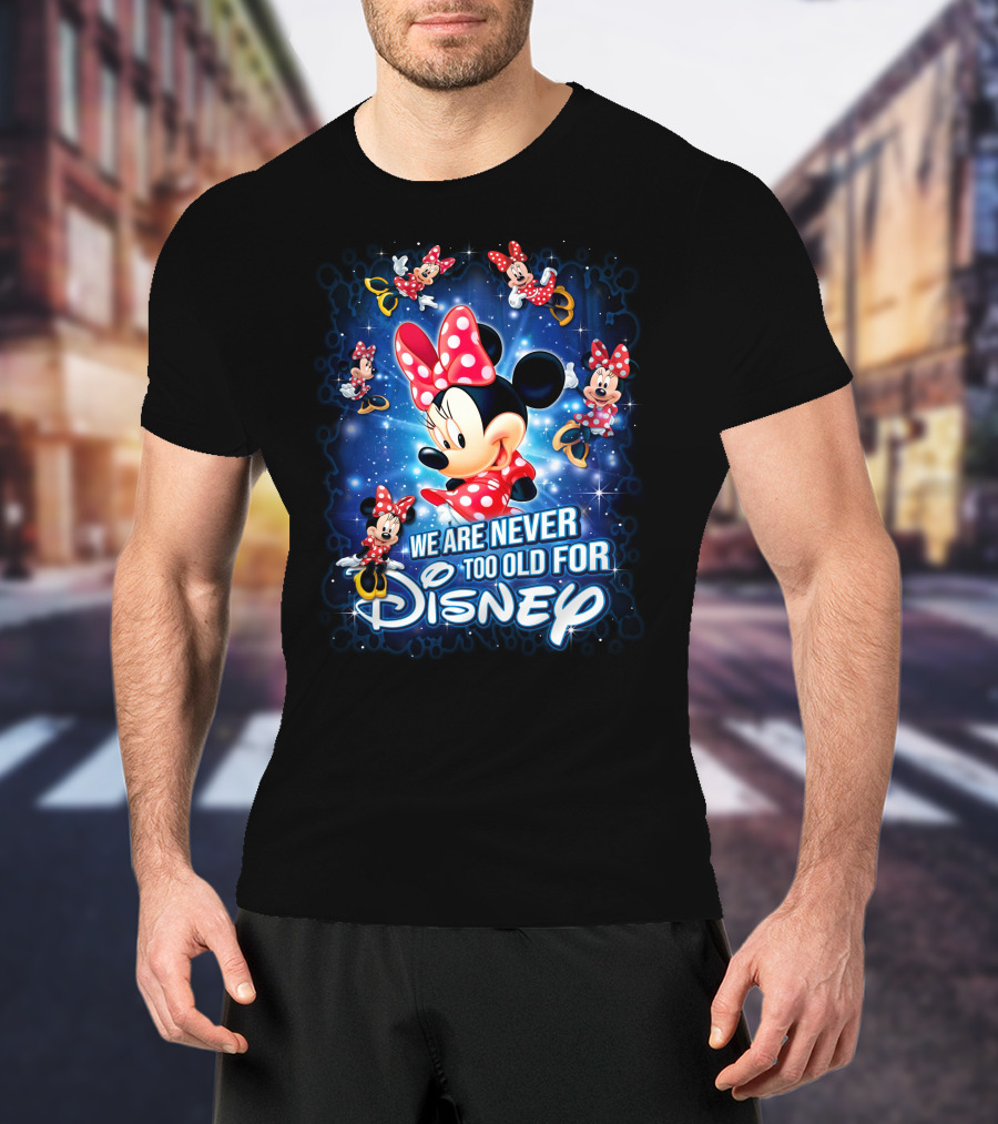 We Are Never Too Old For Disney Minnie Mouse Galaxy T-Shirt
