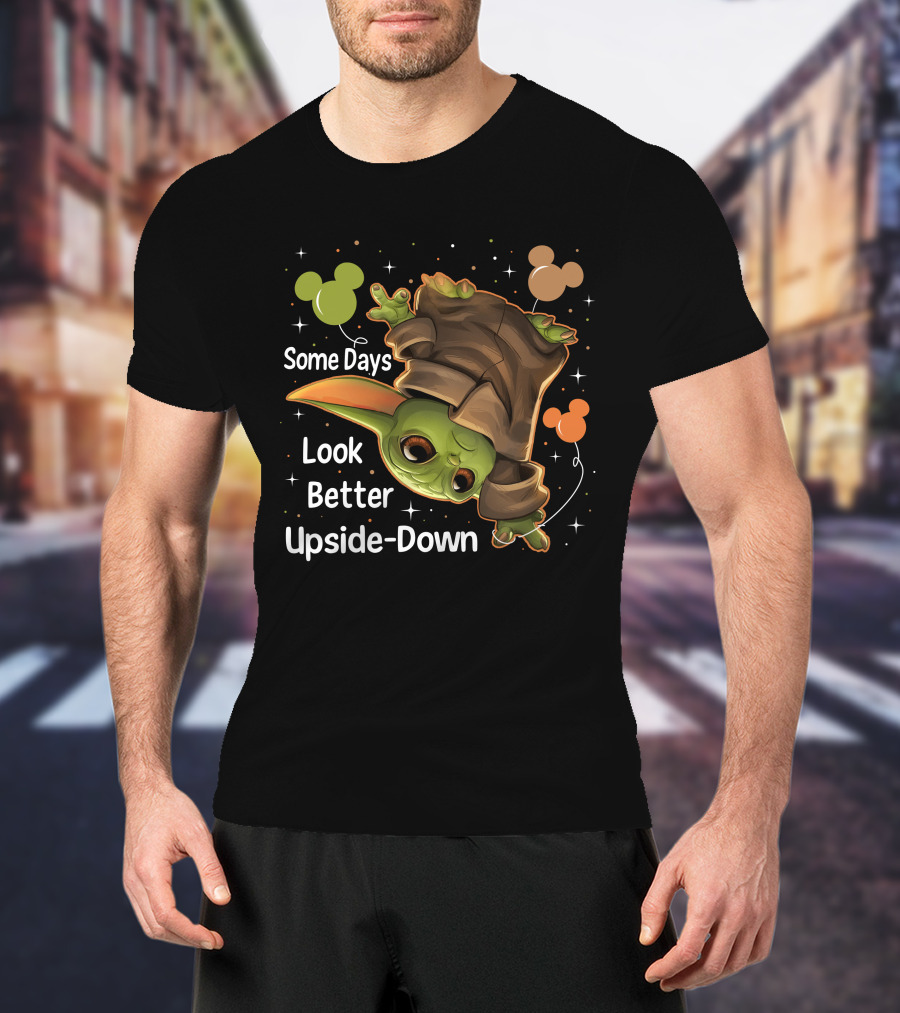 Some Days Look Better Upside Down Baby Yoda T-Shirt