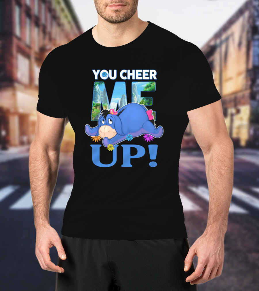 YOU CHEER ME UP Eeyore Image With Flowers And Scenic Background T-Shirt