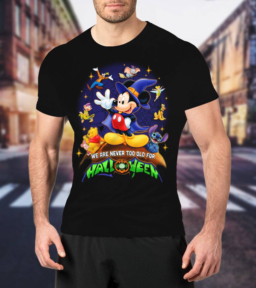 We Are Never Too Old For Halloween Mickey Mouse And Friends T-Shirt