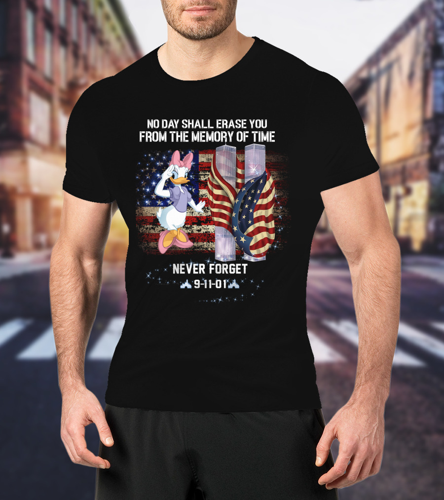 No Day Shall Erase You From The Memory Of Time Daisy Never Forget 9-11-01 Patriot Day T-Shirt